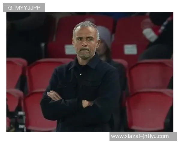 恩里克赛季最差表现分析幸运舍瓦利耶未遭重伤